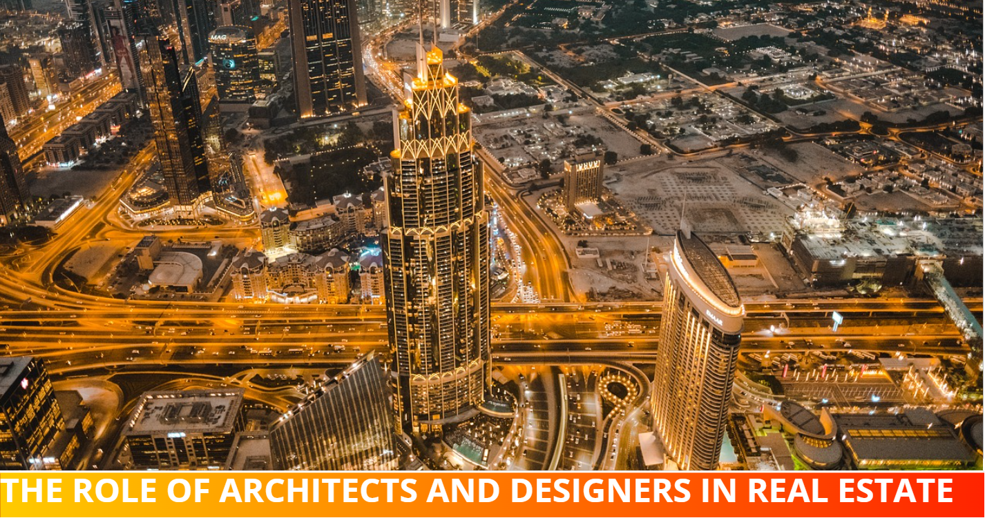 The Role of Architects and Designers in Real Estate