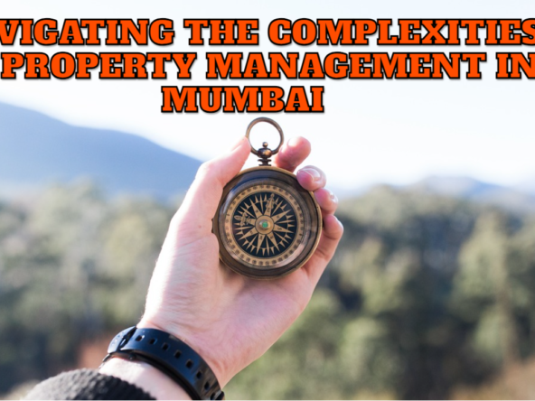 Navigating the Complexities of Property Management in Mumbai