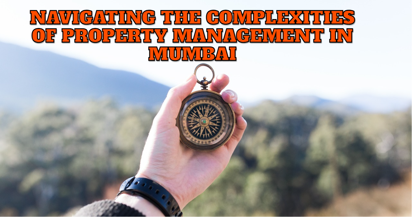 Navigating the Complexities of Property Management in Mumbai